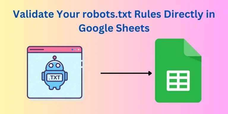 Validate Your robots.txt Rules Directly in Google Sheets